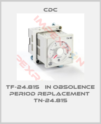 CDC-TF-24.815   in obsolence period replacement  TN-24.815