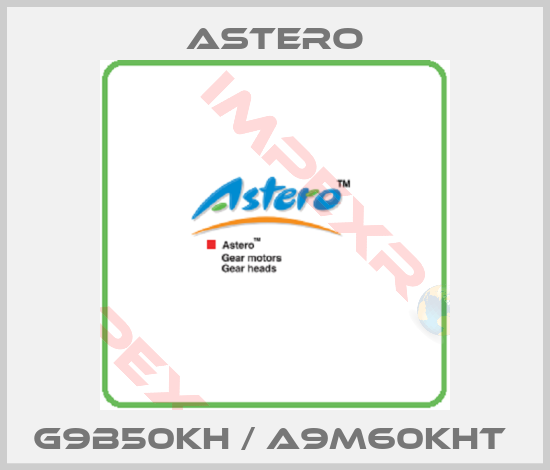 Astero-G9B50KH / A9M60KHT 