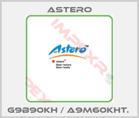 Astero-G9B90KH / A9M60KHT. 