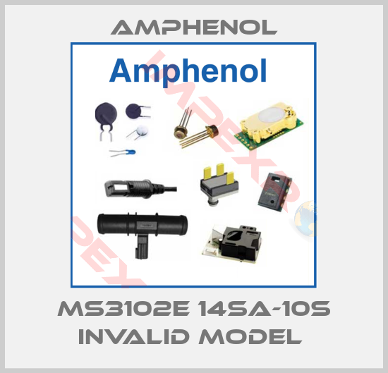 Amphenol-MS3102E 14SA-10S invalid model 