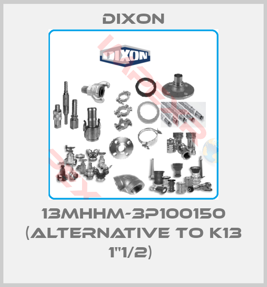 Dixon-13MHHM-3P100150 (Alternative to K13 1"1/2) 