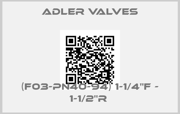 Adler Valves-(F03-PN40-94) 1-1/4"F - 1-1/2"R 