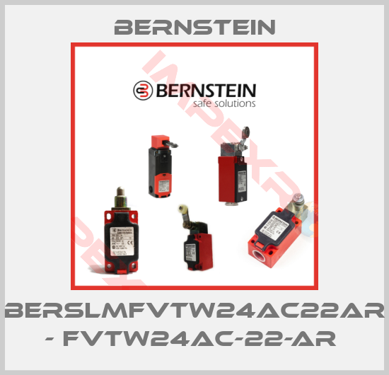 Bernstein-BERSLMFVTW24AC22AR - FVTW24AC-22-AR 