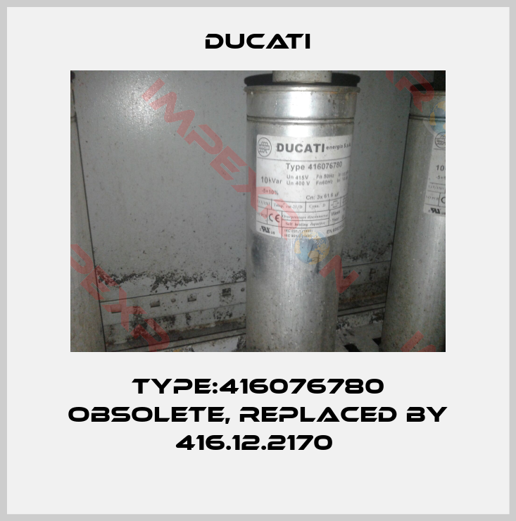 Ducati-Type:416076780 Obsolete, replaced by 416.12.2170 