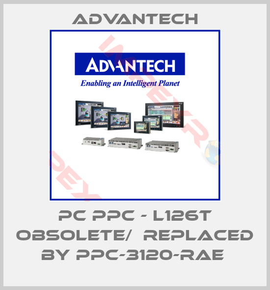Advantech-PC PPC - L126T obsolete/  replaced by PPC-3120-RAE 