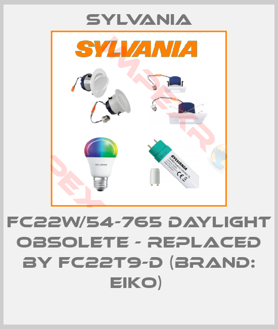 Sylvania-FC22W/54-765 Daylight OBSOLETE - REPLACED BY FC22T9-D (Brand: Eiko) 