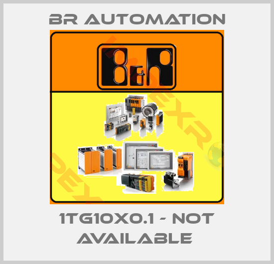 Br Automation-1TG10X0.1 - NOT AVAILABLE 