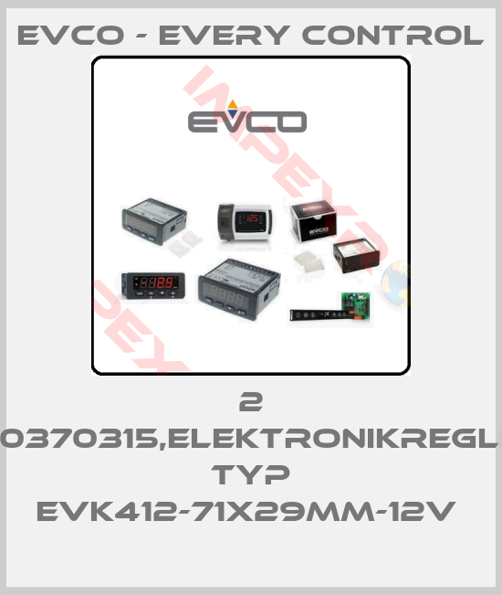 EVCO - Every Control-2 370370315,ELEKTRONIKREGLER TYP EVK412-71X29MM-12V 