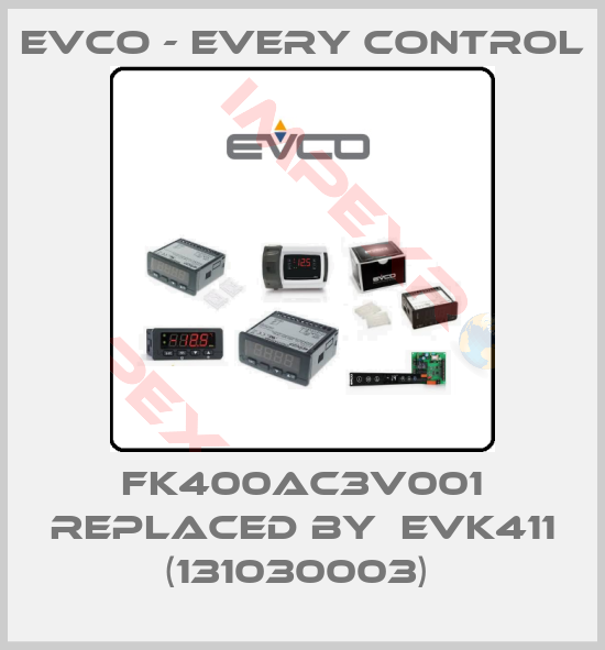 EVCO - Every Control-FK400AC3V001 REPLACED BY  EVK411 (131030003) 