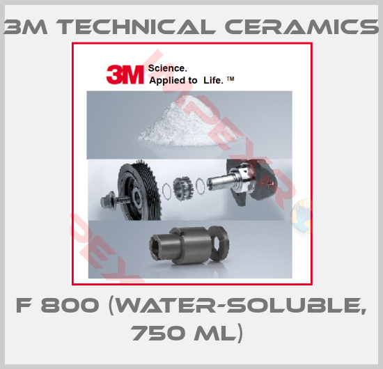 3M Technical Ceramics-F 800 (water-soluble, 750 ml) 