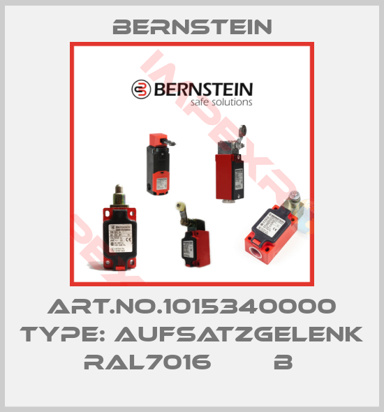 Bernstein-Art.No.1015340000 Type: AUFSATZGELENK RAL7016        B 