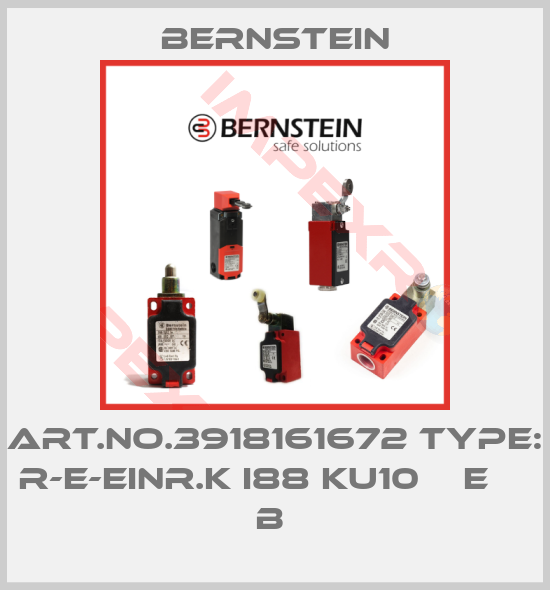 Bernstein-Art.No.3918161672 Type: R-E-EINR.K I88 KU10    E     B 