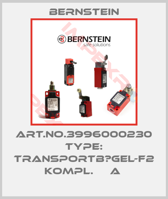 Bernstein-Art.No.3996000230 Type: TRANSPORTB?GEL-F2 KOMPL.     A 