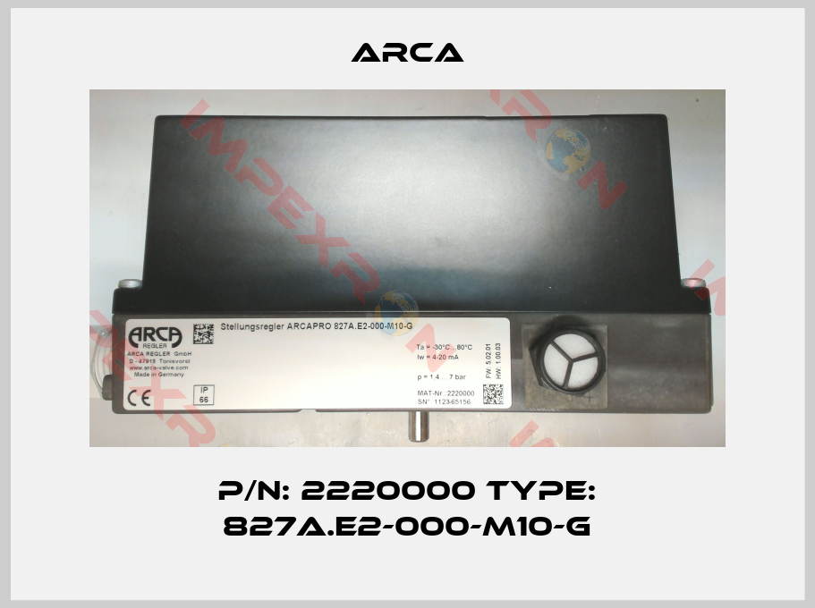 ARCA-P/N: 2220000 Type: 827A.E2-000-M10-G