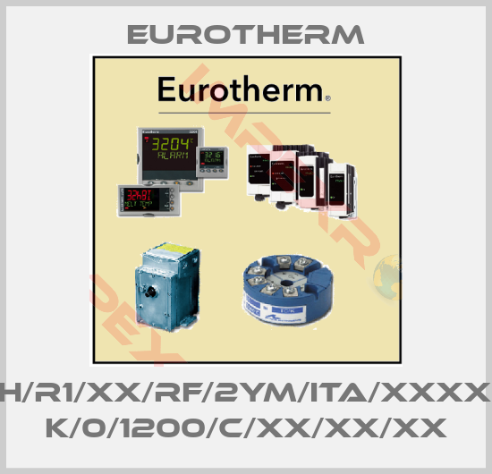 Eurotherm-2216E/CC/VH/R1/XX/RF/2YM/ITA/XXXXX/XXXXXX/  K/0/1200/C/XX/XX/XX