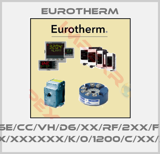 Eurotherm-2216E/CC/VH/D6/XX/RF/2XX/FRA/ XXXXX/XXXXXX/K/0/1200/C/XX/XX/XX