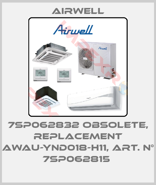 Airwell-7SP062832 obsolete, replacement AWAU-YND018-H11, Art. N° 7SP062815 