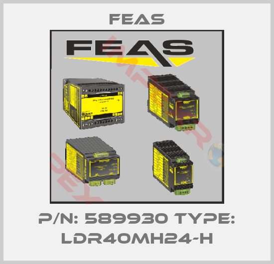 Feas-P/N: 589930 Type: LDR40MH24-H