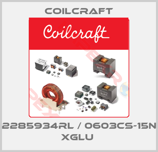 Coilcraft-2285934RL / 0603CS-15N XGLU 