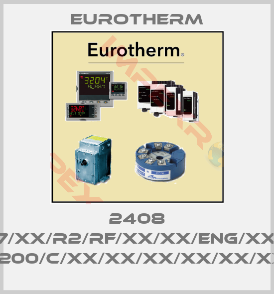 Eurotherm-2408 2408/CC/VH/H7/XX/R2/RF/XX/XX/ENG/XXXXX/XXXXXX/ K/0/1200/C/XX/XX/XX/XX/XX/XX/XX