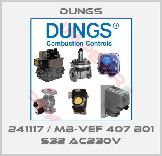 Dungs-241117 / MB-VEF 407 B01 S32 AC230V