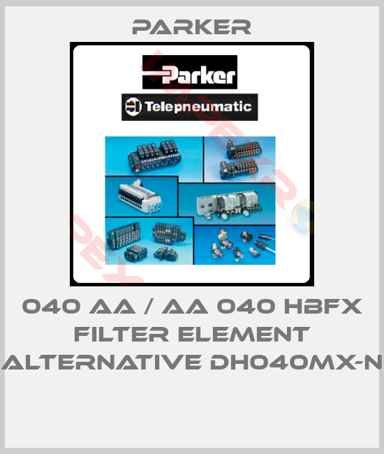 Parker-040 AA / AA 040 HBFX FILTER ELEMENT alternative DH040MX-N 