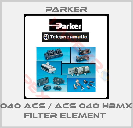 Parker-040 ACS / ACS 040 HBMX FILTER ELEMENT 