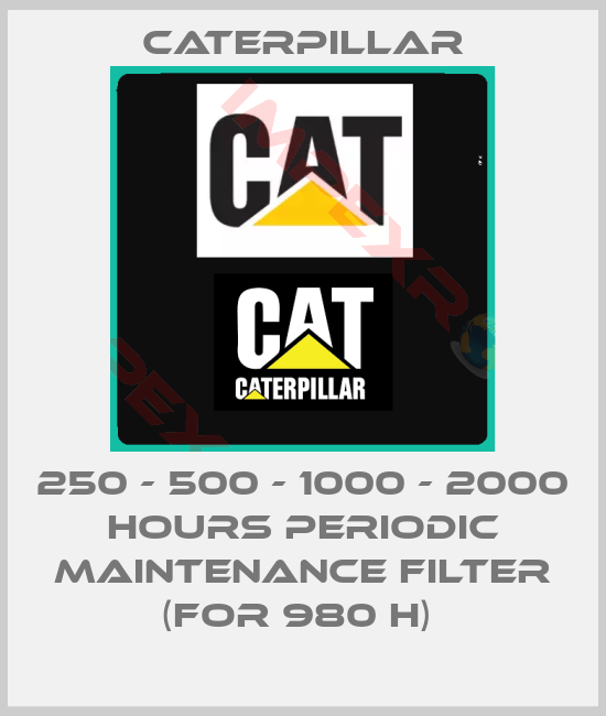 Caterpillar-250 - 500 - 1000 - 2000 HOURS PERIODIC MAINTENANCE FILTER (FOR 980 H) 