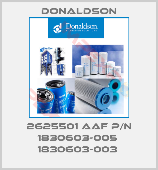 Donaldson-2625501 AAF P/N 1830603-005  1830603-003 