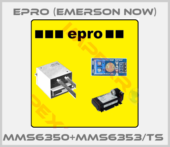 Epro (Emerson now)-MMS6350+MMS6353/TS 