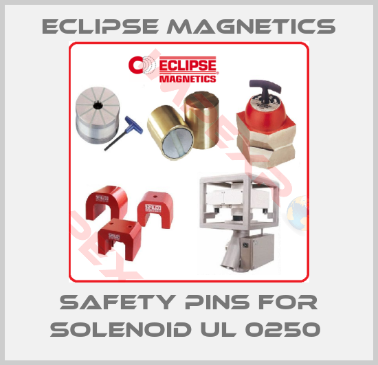 Eclipse Magnetics-Safety pins for solenoid UL 0250 